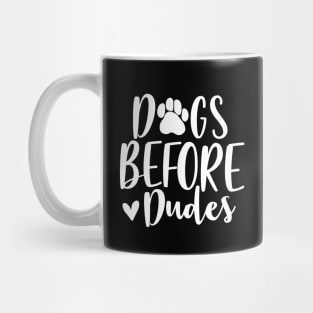 Dogs before dudes Mug